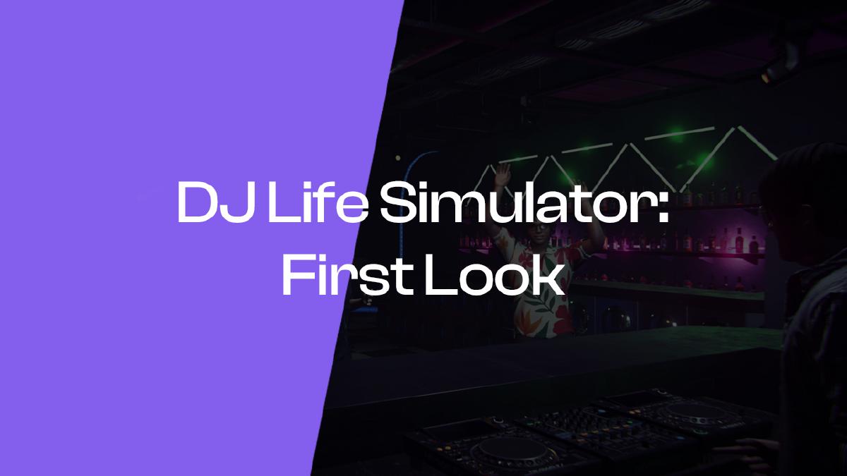 DJ Life Simulator: A Game That Sets Out to Teach Real Mixing